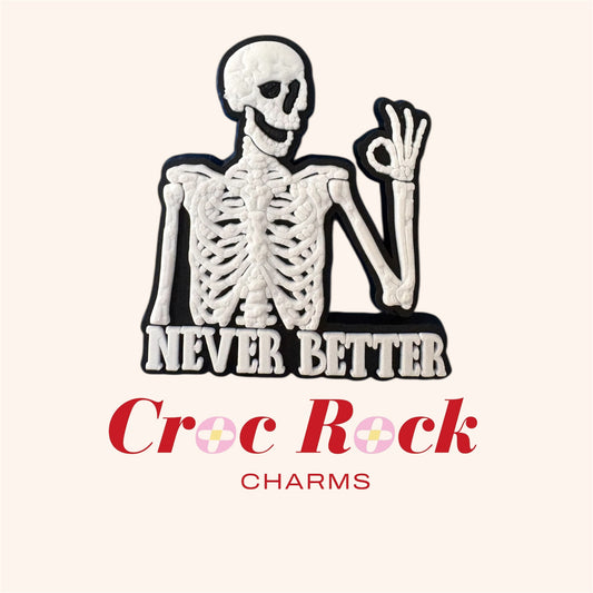 Never Better Skeleton Croc Charm