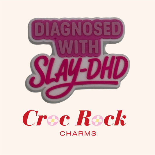 Diagnosed with Slay-DHD Croc Charm